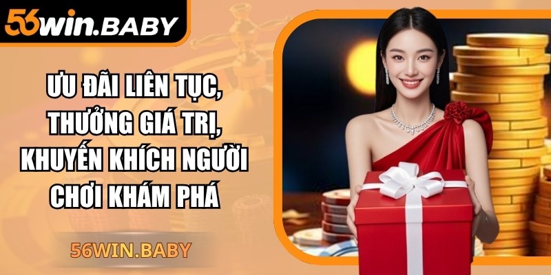 Ưu đãi liên tục, thưởng giá trị, khuyến khích người chơi khám phá