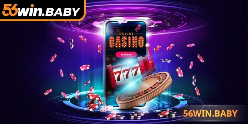 Casino 56Win xây dựng bàn cược kịch tính
